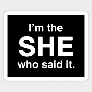 I'm the She Who Said It Sticker